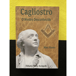 Marc Haven - Cagliostro: O mestre desconhecido