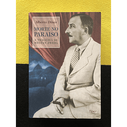 Alberto Dines - Morte no Paraíso: A Tragédia de Stefan Zweig