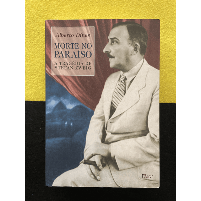 Alberto Dines - Morte no Paraíso: A Tragédia de Stefan Zweig