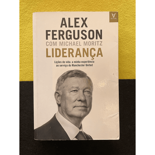 Michael Moritz - Liderança, Lições de vida: a minha experiência ao serviço do Manchester United