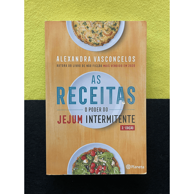 Alexandra Vasconcelos - As Receitas: O poder do jejum intermitente
