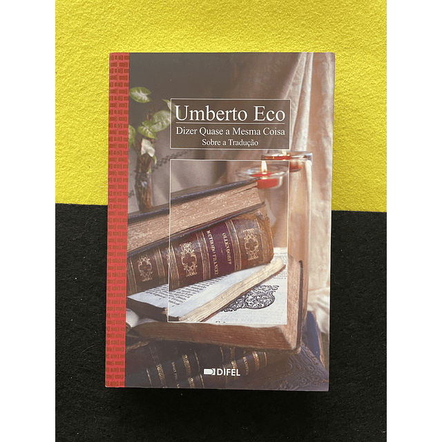 Umberto Eco - Dizer Quase a Mesma Coisa, Sobre a Tradução