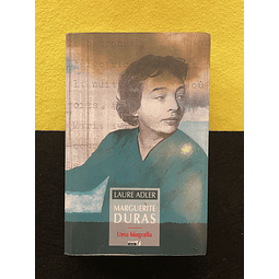 Laure Adler - Marguerite Duras: Uma biografia