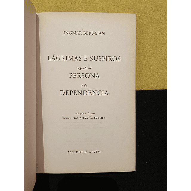 Ingmar Bergman - Lágrimas e Suspiros seguido de Persona e de Dependência