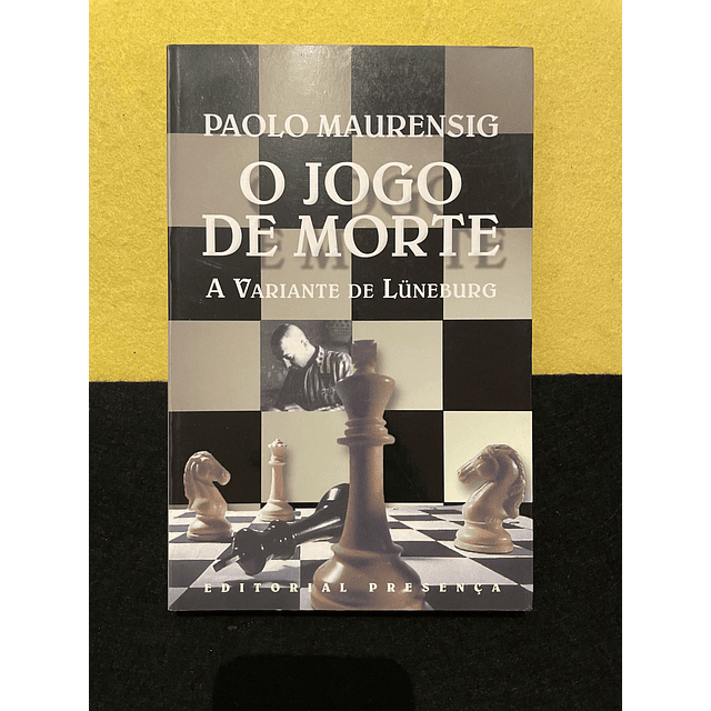 Paolo Maurensig - O Jogo de morte: A Variante de Luneburg