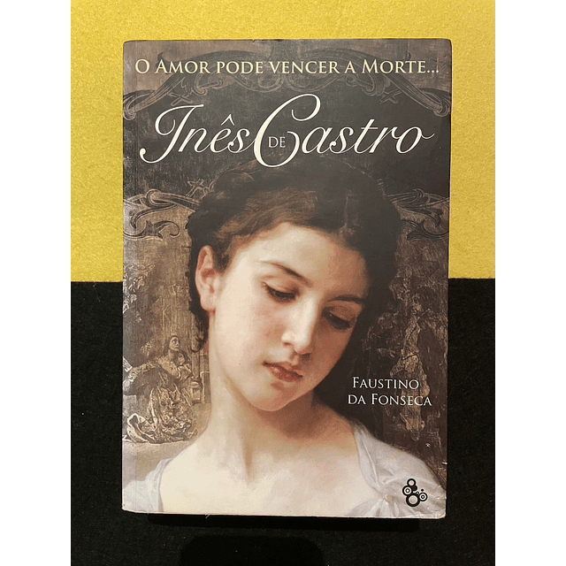 Faustino da Fonseca - Inês de Castro
