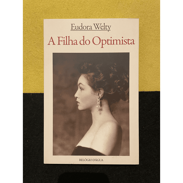 Eudora Welty - A Filha do Optimista
