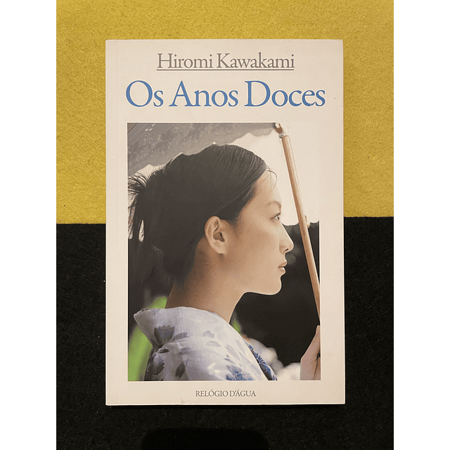 Hiromi Kawakami - Os Anos Doces