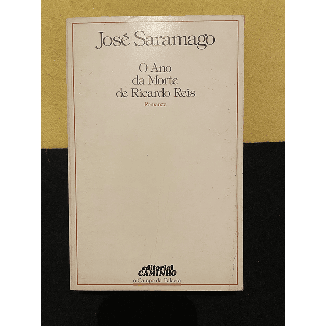 José Saramago - O ano da morte de Ricardo Reis 