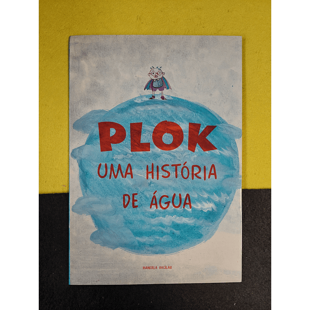 Manuela Bacelar - Plok: Uma história de água