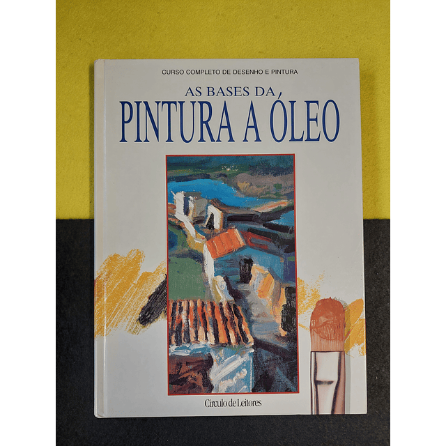As bases da pintura a óleo: Curso completo de desenho e pintura