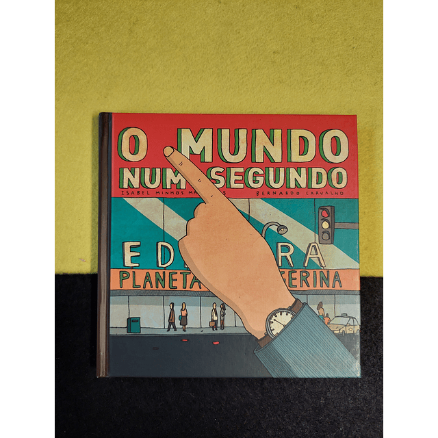 Isabel Martins, Bernardo Carvalho - O mundo num segundo