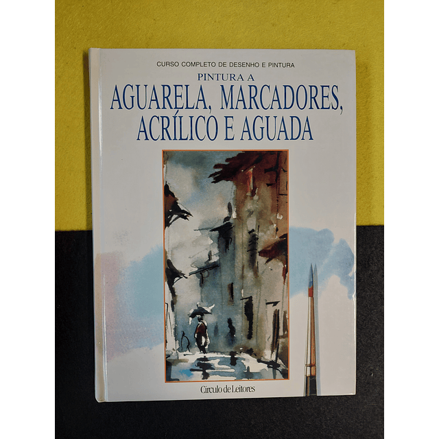 Pintura a aguarela, marcadores, acrílico e aguada: Curso completo de desenho e pintura