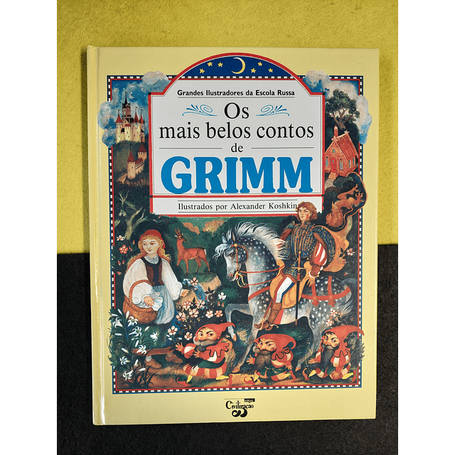 Alexandre Koshkin - Os mais belos contos de Grimm. Volume I