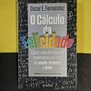Oscar E. Fernandez - O cálculo da felicidade: Como uma abordagem matemática da vida dá saúde, dinheiro e amor