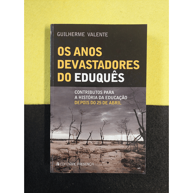Guilherme Valente - Os anos devastadores do Eduquês
