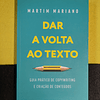 Martim Mariano - Dar a volta ao texto: Guia prático de copywriting e criação de conteúdos
