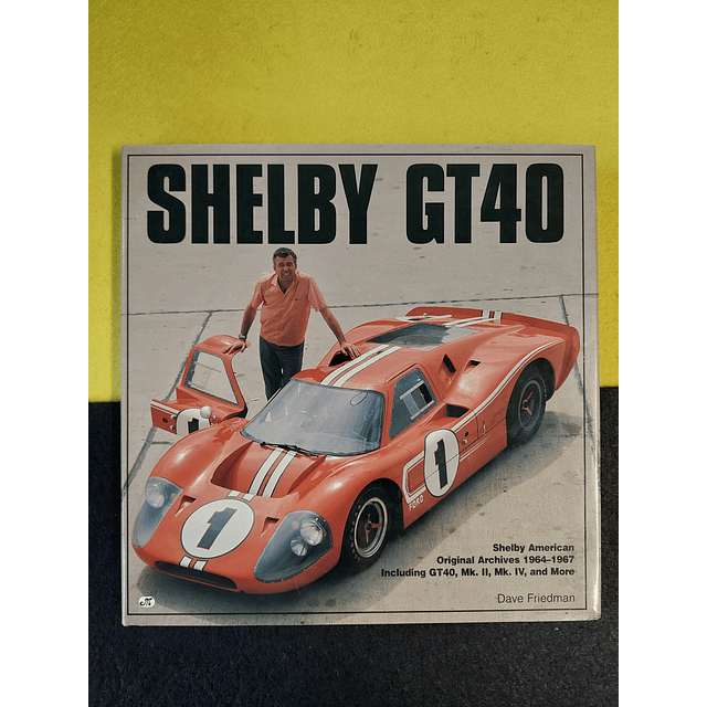 Dave Friedman - Shelby Gt40