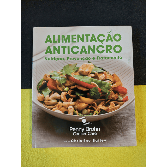 Penny Brohn, Cancer Care - Alimentação anticancro: Nutrição, prevenção e tratamento
