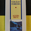 Vegílio Ferreira - Alegria Breve 