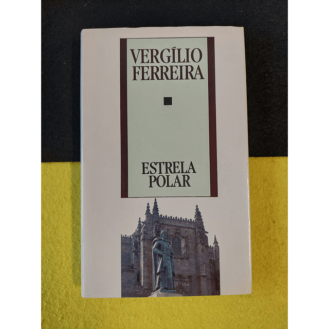 Vergílio Ferreira - Estrela polar 