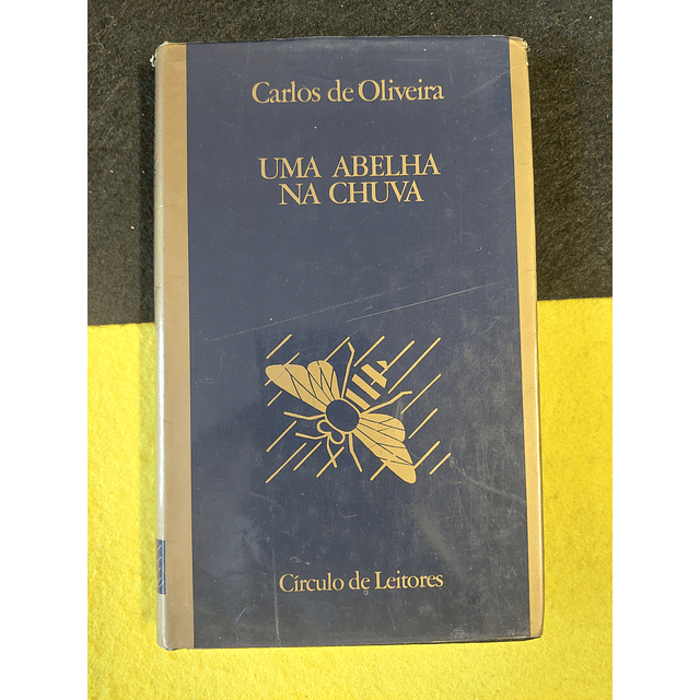 Carlos de Oliveira - Uma abelha na chuva
