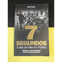 Jorge Freitas - 7 segundos: A arte de falar em público