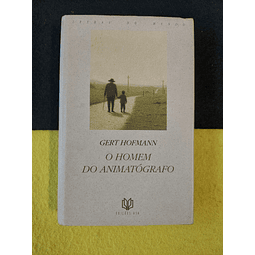 Gert Hofmann - O homem do animatógrafo