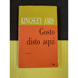 Kingsley Amis - Gosto Disto Aqui  