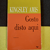 Kingsley Amis - Gosto Disto Aqui  