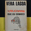Vera Lagoa - Revolucionários que eu conheci