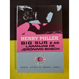Henry Miller - Big Sur e as laranjas de Jerónimo Bosch