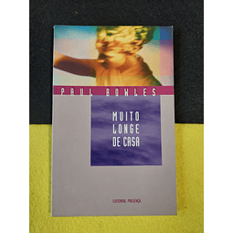 Paul Bowles - Muito longe de casa