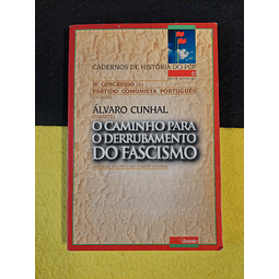 Álvaro Cunhal - O caminho para o derrubamento do fascismo Volume I