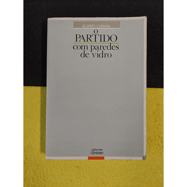 Álvaro Cunhal - O partido com paredes de vidro