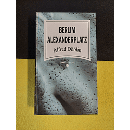 Alfred Doblin - Berlim Alexanderplatz 