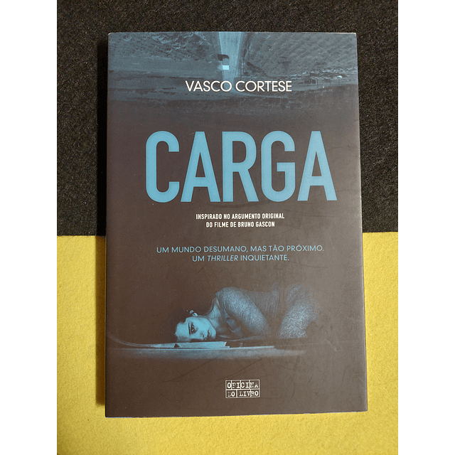 Vasco Cortese - Carga: Um mundo desumano, mas tão próximo. Um thriller inquietante