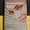 Sveva Casati Modignani - Desesperadamente Giulia