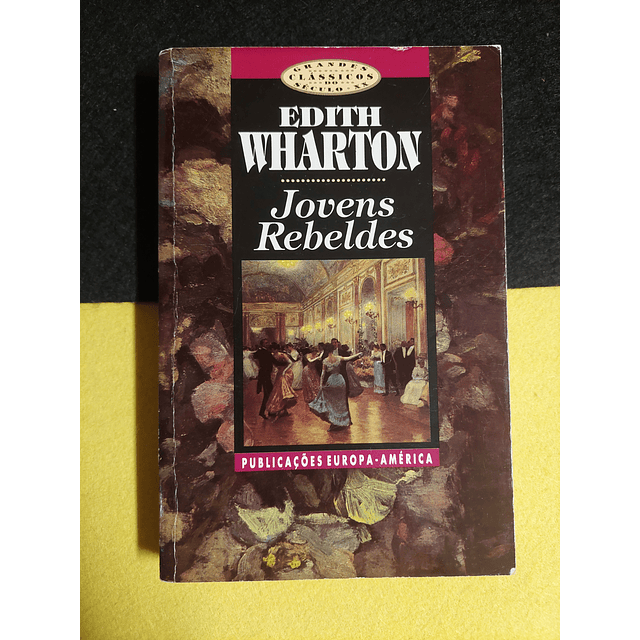Edith Wharton - Jovens rebeldes