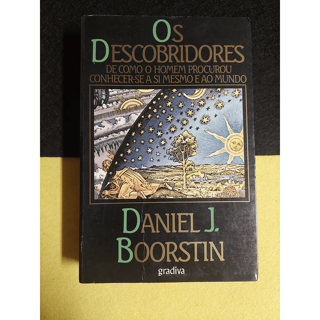 Daniel J. Boorstin - Os descobridores de como o homem procurou conhecer-se a si mesmo e ao mundo 