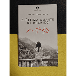 Banana Yoshimoto - A última amante de Hachiko