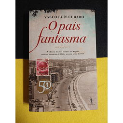 Vasco Luís Curado - O país fantasma