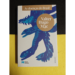 Valter Hugo Mãe - As doenças do Brasil