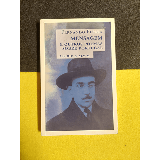 Fernando Pessoa - Mensagem e outros poemas sobre Portugal