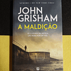 John Grisham - A maldição: Só o poder da justiça lhe pode pôr um fim
