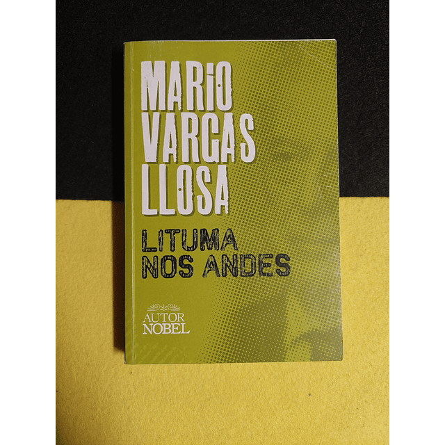 Mario Vargas Llosa - Lituma nos andes