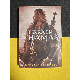 Bernard Cornwell - Terra em chamas: Nos ombros de um homem recai o destino de uma nação