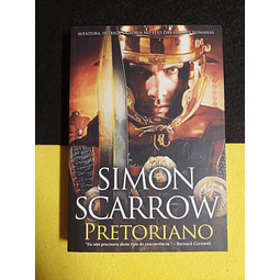 Simon Scarrow - Pretoriano: Aventura, intriga e glória no seio das legiões romanas