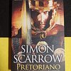Simon Scarrow - Pretoriano: Aventura, intriga e glória no seio das legiões romanas