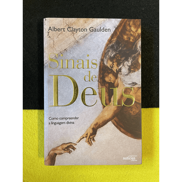 Albert Clayton Gaulden - Sinais de deus: Como compreender a linguagem divina